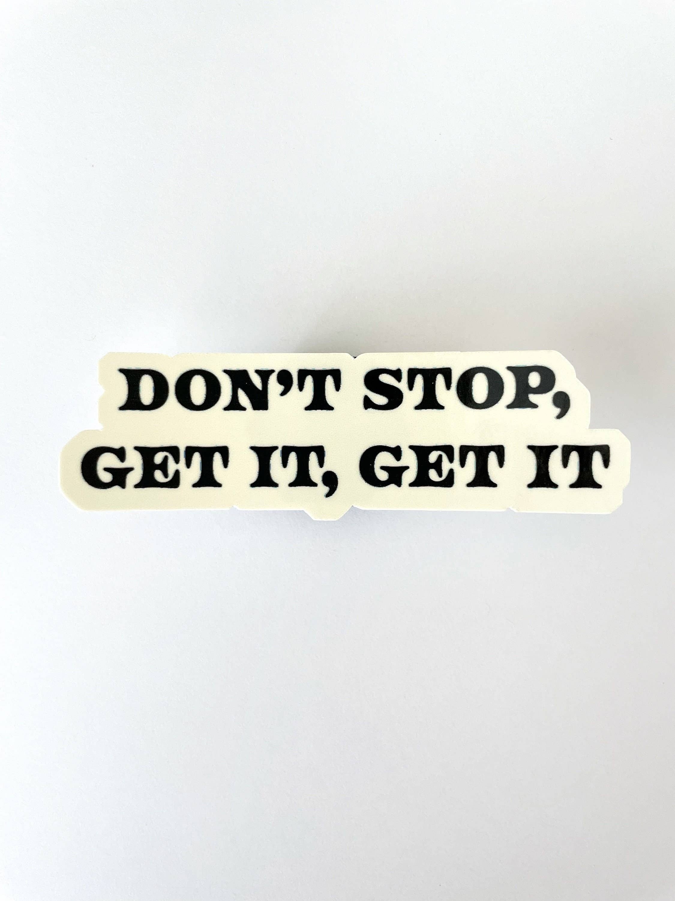 Why the Don’t Stop Get It Get It Meme Refuses to Die